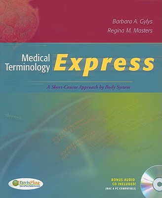 Medical Terminology Express: A Short-Course Approach by Body System (Text & Audio CD) - Gylys, Barbara A, Med, Cma-A, and Masters, Regina M, Bsn, Med, RN