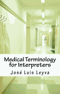 Medical Terminology for Interpreters: Essential English-Spanish Medical Terms