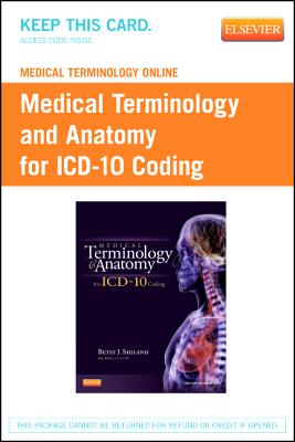 Medical Terminology Online for Medical Terminology and Anatomy for ICD-10 Coding (User Guide and Access Code) - Shiland, Betsy J