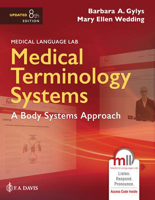 Medical Terminology Systems Updated: A Body Systems Approach: A Body Systems Approach - Gylys, Barbara A, Bs, Med, Cma-A, and Wedding, Mary Ellen, Med, Mt(ascp), CMA, Cpc