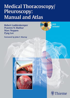 Medical Thoracoscopy / Pleuroscopy: Manual and Atlas - Loddenkemper, Robert, and Mathur, Praveen N, and Noppen, Marc