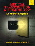Medical Transcription and Terminology: An Integrated Approach - Maloney, Florence, and Burns, Lois M