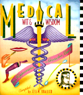 Medical Wit and Wisdom: The Best Medical Quotations from Hippocrates to Groucho Marx - Brallier, Jess M (Editor)