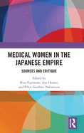 Medical Women in the Japanese Empire: Sources and Critique