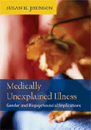 Medically Unexplained Illness: Gender and Biopsychosocial Implications - Johnson, Susan K, and American Psychological Association (Creator)