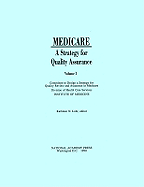 Medicare: A Strategy for Quality Assurance, Volume I