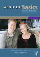 Medicare Basics: A Guide for Families and Friends of People with Medicare