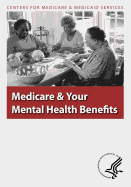 Medicare & Your Mental Health Benefits - Medicaid Services, Centers For Medicare, and Human Services, U S Department of Healt