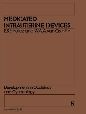 Medicated Intrauterine Devices: Physiological and Clinical Aspects - Hafez, E S (Editor), and Van Os, W a (Editor)