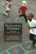 Medicating Children: ADHD and Pediatric Mental Health