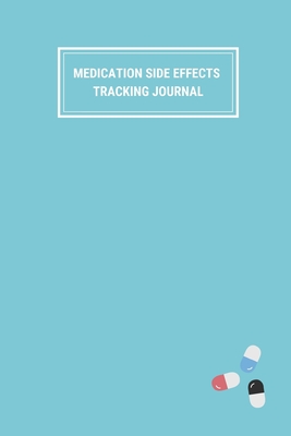 Medication Side Effects Tracking Journal: Log Book Tracker Notebook - Blue Cover with Pills - Weekly Daily - 150 pages - 6 Months - (6 x 9 inches) - Publishers, Loveoflink
