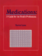 Medications: A Guide for the Health Professions