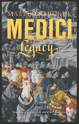 Medici ~ Legacy - Strukul, Matteo, and McKenna, Richard (Translated by)