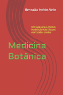 Medicina Botnica: Um Guia para as Plantas Medicinais Mais Eficazes nos Estados Unidos