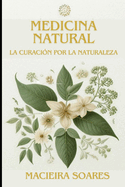 Medicina natural: La curaci?n por la naturaleza