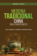 Medicina Tradicional China para Principiantes: Gu?a Completa de Medicina Tradicional China