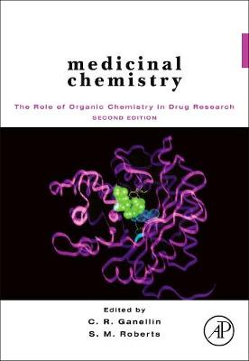 Medicinal Chemistry: The Role of Organic Chemistry in Drug Research - Roberts, Stanley M, and Ganellin, C R