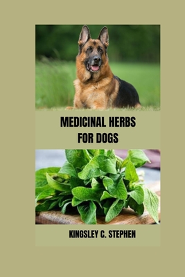 Medicinal Herbs for Dogs - C Stephen, Kingsley