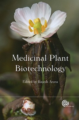 Medicinal Plant Biotechnology - Chandra, Suman (Contributions by), and Arora, Rajesh (Editor), and Georgiev, M (Contributions by)