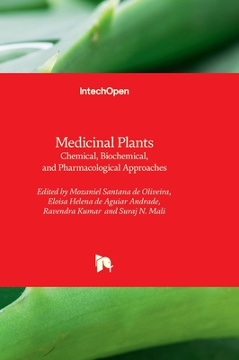 Medicinal Plants: Chemical, Biochemical, and Pharmacological Approaches - Oliveira, Mozaniel Santana de (Editor), and Andrade, Eloisa Helena de Aguiar (Editor), and Kumar, Ravendra (Editor)