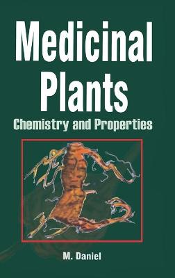 Medicinal Plants: Chemistry and Properties - Daniel, M, Dr.