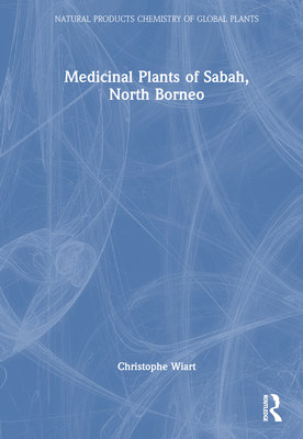 Medicinal Plants of Sabah, North Borneo - Wiart, Christophe