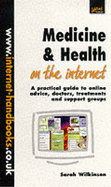 Medicine and Health on the Internet: A Practical Guide to Online Advice, Doctors, Treatments and Support Groups