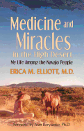 Medicine and Miracles in the High Desert: My Life Among the Navajo People