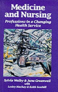 Medicine and Nursing: Professions in a Changing Health Service - Walby, Sylvia, Professor, and Greenwell, June, Dr.