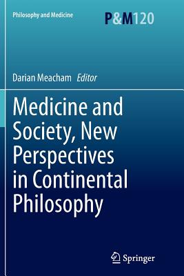 Medicine and Society, New Perspectives in Continental Philosophy - Meacham, Darian (Editor)