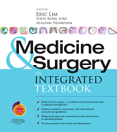 Medicine and Surgery: An Integrated Textbook with Student Consult Online Access - Lim, Eric Ks (Editor), and Loke, Yoon Kong (Editor), and Thompson, Alastair M (Editor)