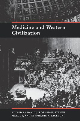 Medicine and Western Civilization - Rothman, David J (Editor), and Marcus, Steven (Editor), and Kiceluk, Stephanie