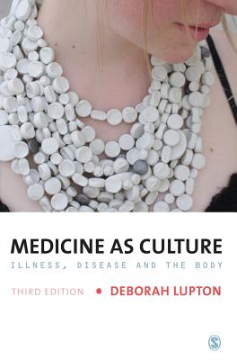 Medicine as Culture: Illness, Disease and the Body - Lupton, Deborah