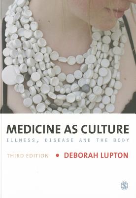 Medicine as Culture: Illness, Disease and the Body - Lupton, Deborah