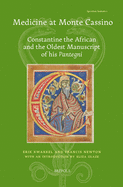 Medicine at Monte Cassino: Constantine the African and the Oldest Manuscript of His'pantegni' - Kwakkel, Erik, and Newton, Francis, and Glaze, Florence Eliza (Contributions by)