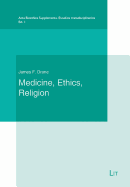 Medicine, Ethics and Religion: A Christian Bioethics and a Philosophy of Life. Preface: Fernando Lolas Stepke Volume 1