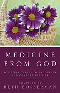 Medicine from God: Scripture Verses to Encourage and Comfort the Sick