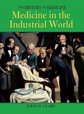 Medicine in the Industrial World - Clare, John D