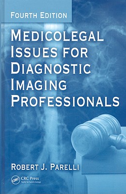 Medicolegal Issues for Diagnostic Imaging Professionals - Parelli, Robert J