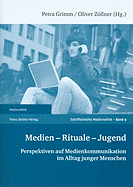 Medien - Rituale - Jugend: Perspektiven Auf Medienkommunikation Im Alltag Junger Menschen