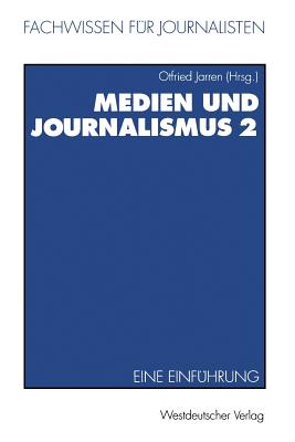 Medien Und Journalismus: Eine Einfuhrung - Jarren, Otfried (Editor)