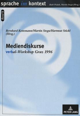 Mediendiskurse: Verbal-Workshop Graz 1996 - Kettemann, Bernhard (Editor), and Stegu, Martin, Dr. (Editor), and Stckl, Hartmut (Editor)