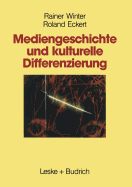 Mediengeschichte Und Kulturelle Differenzierung: Zur Entstehung Und Funktion Von Wahlnachbarschaften