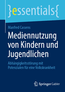 Mediennutzung von Kindern und Jugendlichen: Abh?ngigkeitsstrung mit Potenzialen f?r eine Volkskrankheit