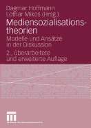 Mediensozialisationstheorien: Modelle Und Anstze in Der Diskussion