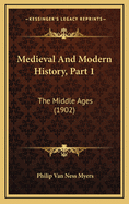 Medieval and Modern History, Part 1: The Middle Ages (1902)