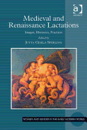 Medieval and Renaissance Lactations: Images, Rhetorics, Practices