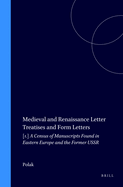 Medieval and Renaissance Letter Treatises and Form Letters: A Census of Manuscripts Found in Eastern Europe and the Former USSR