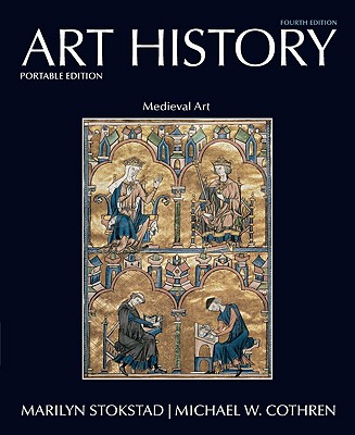 Medieval Art - Stokstad, Marilyn, and Cothren, Michael W, and Ruggles, D Fairchild (Contributions by)