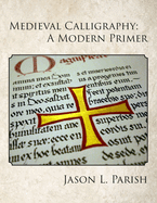 Medieval Calligraphy: A Modern Primer